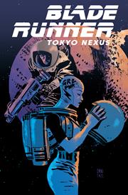 BLADE RUNNER TOKYO NEXUS TO LOSE IS TO WIN #1 (OF 4) *RELEASE DATE 5/6/26* *(DH D6)* | *(DH A8)*